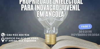  Imagem da notícia - Seminário: Propriedade Intelectual para Inovação Juvenil em Angola